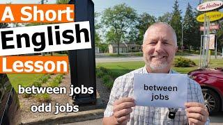 Learn the English Phrases "between jobs" and "odd jobs"