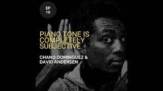 Piano Tone Is Completely Subjective w/ Chano Dominguez and David Andersen