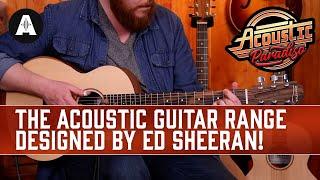 Sheeran By Lowden - The Acoustic Guitar Range Designed By Ed Sheeran!