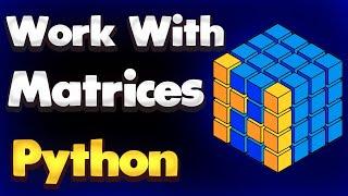 How to Work with Matrices in Python NumPy | Module NumPy Tutorial - Part 21