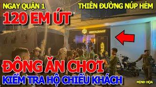 XÓA SỔ "THIÊN ĐƯỜNG ĂN CHƠI" NÚP HẺM - KIỂM TRA HỘ CHIẾU CHỈ DÀNH CHO NGƯỜI NƯỚC NGOÀI TẠI QUẬN 1