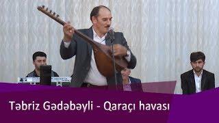 Tebriz Gedebeyli - Qaraci havasi