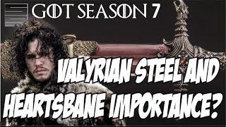 Game of Thrones Season 7 Valyrian Steel Swords and Heartsbane Importance