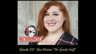 Episode 237  Alex Matsuo "The Spooky Stuff"