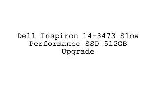 Dell Inspiron 14-3473 Slow Performance SSD 512GB Upgrade