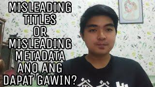 MISLEADING TITLES OR MISLEADING METADATA PROBLEM ON YOUTUBE ANO ANG DAPAT GAWIN? | TAGALOG