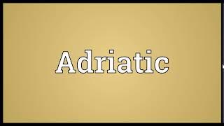 Adriatic Meaning | Wordogram