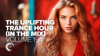 THE UPLIFTING TRANCE HOUR IN THE MIX VOL. 194 [FULL SET]