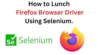 Launch Firefox  Browsers using Selenium WebDriver | Web Automation | Selenium |