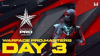 Турнир Warface PRO.Masters. Day 3