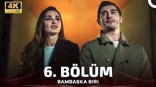 Bambaşka Biri 6. Bölüm (4K)