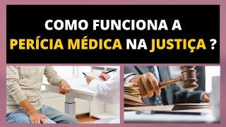 COMO FUNCIONA A PERÍCIA MÉDICA NA JUSTIÇA ??