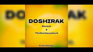 Ilyukha Lyskovik, Dimaok™ — DOSHIRAK ( prod. klorbot )