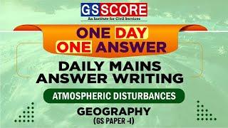 One Day One Answer: UPSC Daily Answer Writing Practice | Atmospheric Disturbances