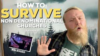 survival guide to non denominational churches (EP 1)