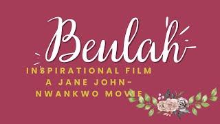 BEULAH | Inspirational Nollywood Nigerian movie | Jane John Nwankwo Film