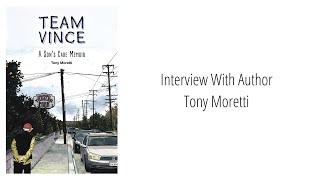 Team Vince: A Son's Care Memoir - Interview with Author Tony Moretti