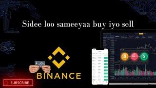 Sidee loo sameeyaa Buy iyo Sell binance dhaxdiisa.