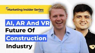 Future Of Construction Industry With AI, AR And VR |  Ft. Fred Telfer, MD - Telfer Digital