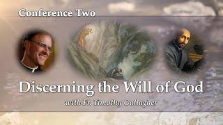 Conference 2 - Discerning the Will of God with Fr. Timothy Gallagher - Discerning Hearts