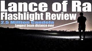 Lance of Ra Flashlight Review. 2.5 million candela- longest beam distance ever?