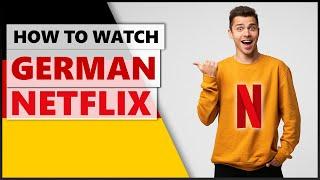 How to Watch German Netflix Shows in 2022