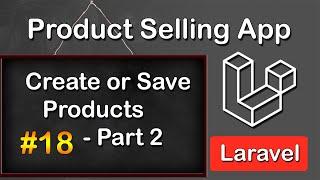 Laravel Tutorial: Create and Save Products | Product Selling App (#18 Part 2)