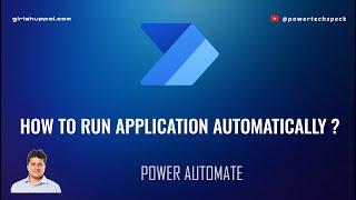 How to run an application automatically using Power Automate Desktop ?