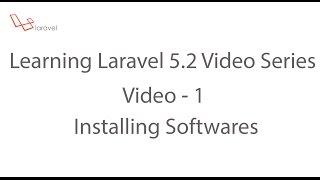 Learning Laravel 5.2 Series- Installing softwares video-1