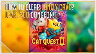 Cat Quest 2 Walkthrough - How to clear Lonely Cave easy? Level 200 Dungeon [Steam](Read description)