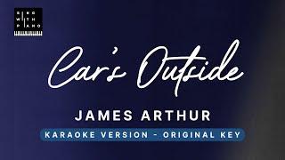 Car's outside - James Arthur (Original Key Karaoke) - Piano Instrumental Cover with Lyrics