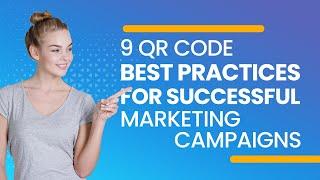 9 QR Code Best Practices for Successful Marketing Campaigns