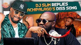 DJ SLIM REPLIES ACHIPALAGO 