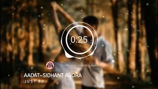 AADAT (8D Audio)| SIDDHANT ARORA |  acoustic Song | Atif Aslam | Latest Bollywood Mashup 2018