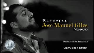 Especial Jose Manuel Giles Momentos de Adoracion