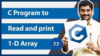 C Program to Read and Print 1-D Array - C Programming Tutorial 77