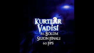 Kurtlar Vadisi 86. Bölüm HD (60 Fps) - Valley of the Wolves Episode. 86 HD (60 Fps)