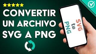 Cómo Convertir una Imagen o Archivo SVG a PNG Transparente Online u Offline