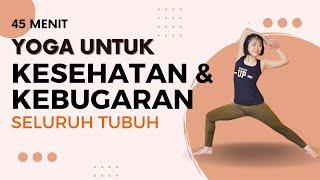 45 MENIT YOGA UNTUK KESEHATAN & KEBUGARAN SELURUH TUBUH