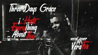 Three Days Grace - I Hate Everything About You (Vocal cover by VeraFox)