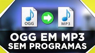 Como converter OGG em MP3 sem programas | 100% EFICAZ | GRÁTIS