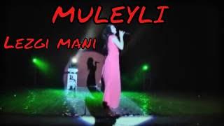 Мулейли (Лезги мани). Ay Muleyli (Xalq Mahnisi )