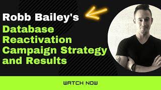 Robb Bailey Database Reactivation Campaign Results and Strategy Training