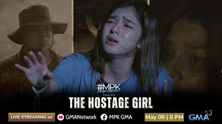 #MPK: The Hostage Girl (May 6, 2023) | LIVE