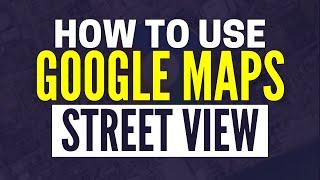 How To Do Street View On Google Maps