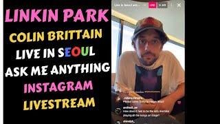 Linkin Park | Colin Brittain (Live in Seoul) [Instagram Livestream] | Ask me Anything