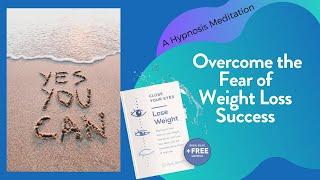 Overcome the Fear of Weight Loss Success (Female Voice) | Close Your Eyes, Lose Weight | Grace Smith