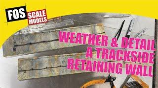 Weathering & Detailing a Retaining Wall on Your Model Railroad