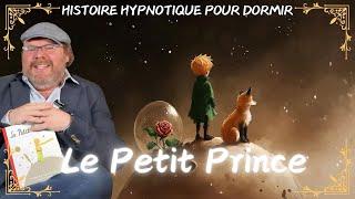 Une Histoire Hypnotique pour Dormir |  Le Petit Prince  | Hypnose pour dormir (ou stress)