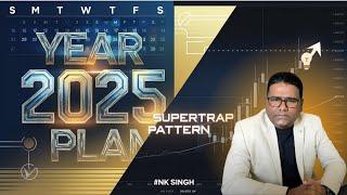 Year 2025 Plan and Supertrap Pattern ||#NK Singh #nkstocktalk #nitishsirhilegamilega